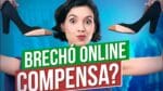 BRECHÓ ONLINE VALE A PENA? CONFIRA!