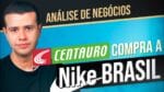 CENTAURO + NIKE BRASIL: ANÁLISE COMPLETA DA AQUISIÇÃO