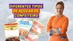 COMO ESCOLHER O AÇÚCAR DE CONFEITEIRO CORRETO – CHEF LÉO OLIVEIRA
