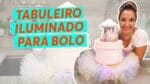 COMO FAZER TABULEIRO DE BOLO ILUMINADO – CHEF LÉO OLIVEIRA