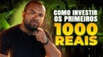 Como INVESTIR os primeiros MIL REAIS HOJE | Como começar a investir| investindo na prática