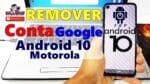 Como Remover Conta Google Android 10 Motorola