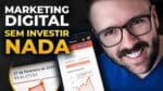 Dinheiro no Marketing Digital SEM INVESTIR NADA (o passo a passo que funciona)
