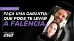 FAÇA UMA GARANTIA QUE PODE TE LEVAR A FALÊNCIA || PROJETO  #747 – Episódio 29 | ERICO ROCHA