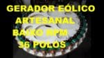 Gerador eólico artesanal baixo rpm vídeo 1 de 2