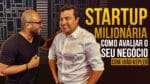 PASSO A PASSO para CRIAR uma STARTUP MILIONÁRIA | APRENDA como AVALIAR o seu NEGÓCIO com João Kepler