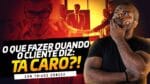 O que FAZER quando o CLIENTE diz: TÁ CARO? | ERRO que TE IMPEDE de GANHAR DINHEIRO com Thiago Concer