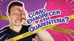 (10 Dicas) EMAGRECER em QUARENTENA | Tempos de Coronavírus e COVID19