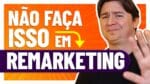 2 ERROS QUE TORRAM SUA VERBA EM CAMPANHAS DE REMARKETING