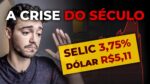 A CRISE DO SÉCULO | SELIC 3,75%, BOLSA 60K PONTOS E DÓLAR A R$5,11 | O que vai acontecer?