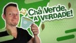 (A REAL) CHÁ VERDE PRA EMAGRECER E SAÚDE | O Que Ninguém Te Conta