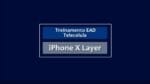 Aula Adicional Layer iPhone X – Treinamento EAD Nivel IV