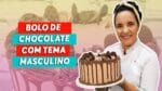 BOLO EM CHANTININHO DE CHOCOLATE TEMA MASCULINO – CHEF LÉO OLIVEIRA