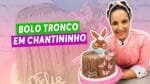 BOLO TRONCO EM CHANTININHO DE CHOCOLATE – ESPECIAL DE PÁSCOA