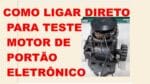 Como ligar direto o Motor de Portão Eletrônico