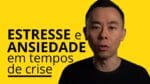 Como superar o estresse e a ansiedade em momentos de crise