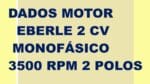 Dados Motor Eberle 2 cv Monofásico 3500 rpm