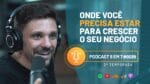 COMO ESTAR NO LUGAR E NA HORA CERTA | PODCAST 6 EM 7 #39