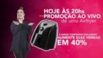 PROMOÇÃO – AIR FRYER – AUMENTE SUAS VENDAS EM ATÉ 40%