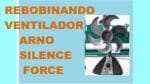 Rebobinando Ventilador Arno Silence Force