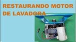 Restaurando um Motor de lavadora de Roupa – Restoring an Electric Motor