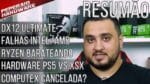 Resumão – Hardware do PS5 vs Xbox Series X / DX12 Ultimate / RYZEN mais baratos / Falhas AMD & Intel