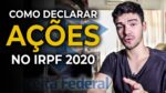 TUDO sobre como declarar AÇÕES no Imposto de Renda 2020 | Declarando ações NA PRÁTICA no IRPF