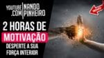 2 HORAS DE MOTIVAÇÃO PARA OUVIR EM CASA MALHAR DORMIR OU RENOVAR AS ENERGIAS