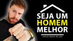 5 Práticas FAIXA PRETA para se REINVENTAR dentro de Casa (seja um Homem Melhor!)