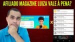 Afiliado Magazine Luiza vale á pena? Entenda porque eu fechei minha loja no MAGAZINE E VOCÊ.