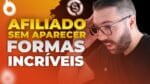 AFILIADO SEM APARECER 2021! Melhores Estratégias, Simples, Rápidas e Fáceis (Hotmart, Monetizze)