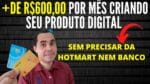 Como ganhar mais R$600,00 por mês trabalhando em casa vendendo seu produto digital SEM INVESTIR
