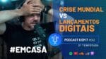 COMO SOBREVIVER A ATUAL CRISE | PODCAST 6 EM 7  #43