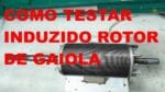 Como Testar Induzido Rotor de Gaiola
