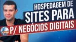 HOSPEDAGEM DE SITES PARA NEGÓCIOS DIGITAIS: 6 RECURSOS FUNDAMENTAIS