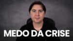 MEDO DA CRISE