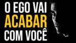 O EGO VAI TE DEIXAR SOZINHO (Motivação Nando Pinheiro)