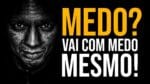 O MEDO ESTA TOMANDO CONTA DO MUNDO ACREDITE QUE SOMOS MAIS FORTES – MOTIVAÇÃO