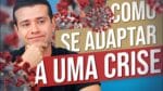QUEM ESTÁ SE REINVENTANDO NA CRISE E COMO FAZER ISSO