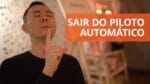 Como sair do piloto automático usando atenção plena | Oi! Seiiti Arata 162