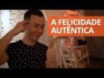 Como ter felicidade autêntica com a psicologia positiva | Oi! Seiiti Arata 164