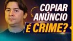 COPIAR ANÚNCIO DO CONCORRENTE NO GOOGLE ADS É CRIME?