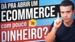 DÁ PRA COMEÇAR UM ECOMMERCE COM POUCO DINHEIRO?