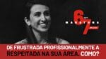 DE FRUSTRADA PROFISSIONALMENTE A RESPEITADA NA SUA ÁREA. COMO? | ERICO ROCHA