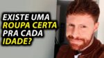 Existe a ROUPA CERTA para cada IDADE? Dicas Rápidas de Estilo #02