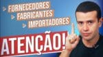 FABRICANTES, FORNECEDORES, IMPORTADORES: ATENÇÃO A ESSE VÍDEO