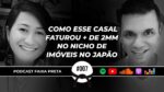 FAIXA PRETA NO NICHO DE IMÓVEIS NO JAPÃO | PODCAST FAIXA | EPISÓDIO #007