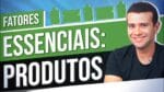 FATORES ESSENCIAIS NA VENDA DE PRODUTOS NO ECOMMERCE