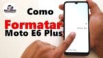 Hard Reset Moto E6 Plus XT2025, Como Formatar, Desbloquear, Restaurar