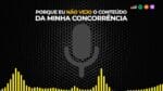 POR QUE EU NÃO VEJO O CONTEÚDO DA MINHA CONCORRÊNCIA? | ERICO ROCHA